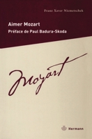 Aimer Mozart: Description de la vie du maître de chapelle impérial et royal Wolfgang Amadeus Mozart (HR.POINT ORGUE) (French Edition) 2705665773 Book Cover