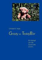 Grizzly vs. Teddybär: Ein Kampf um die Gunst des Lesers 3833010150 Book Cover