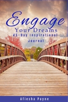 Engage Your Dreams: 45-Day Inspirational Journal B08928JD1V Book Cover