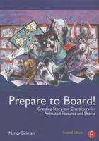 Prepare to Board! Creating Story and Characters for Animation Features and Shorts