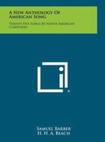 A New Anthology of American Song: Twenty-Five Songs by Native American Composers 1258353113 Book Cover