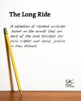 The Long Ride: A collection of student writings based on the events that are part of the long struggle for civil rights and social justice in New Orleans 1456541498 Book Cover