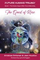 The Quest of Rose: The Cosmic Keys of Our Future Becoming (Future Humans Trilogy) 1990093116 Book Cover