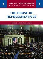 The House of Representatives (The U.S. Government: How It Works) 0791092852 Book Cover
