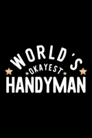 World's Okayest Handyman: Nice Notebook for Handyman Funny Christmas Gift Idea for Handyman Handyman Journal 100 pages 6x9 inches 1704238846 Book Cover