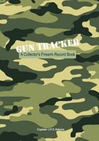 Gun Tracker: A Collector's Firearm Record Book 1507787413 Book Cover