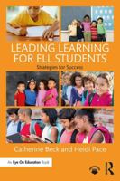 Leading Ell Students to Success: Strategies for Providing Equity and Access for All 113820529X Book Cover