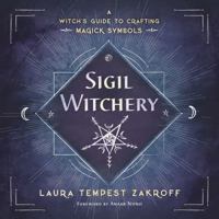 Sigil Witchery: A Witch's Guide to Crafting Magick Symbols 0738753696 Book Cover
