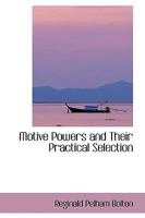 Motive Powers and Their Practical Selection 0469991127 Book Cover