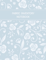 Fabric Inventory Notebook: Floral Blank Sewing Journal to keep track of your Fabric Collection 1702012611 Book Cover