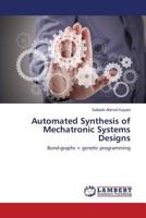 Automated Synthesis of Mechatronic Systems Designs: Bond-graphs + genetic programming 3659578347 Book Cover