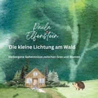 Die kleine Lichtung am Wald: Verborgene Geheimnisse zwischen Gras und Blumen (German Edition) 3384258894 Book Cover