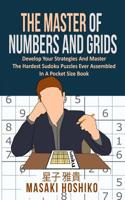 The Master Of Numbers And Grids: Develop Your Strategies And Master The Hardest Sudoku Puzzles Ever Assembled In A Pocket Size Book (300 Crazy Challenges) 1095083104 Book Cover