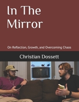 In The Mirror: On Reflection, Growth, and Overcoming Chaos B093CC5XFH Book Cover