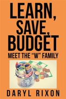 Learn, Save, Budget: Meet the W Family 1524517739 Book Cover