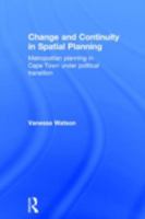 Change and Continuity in Spatial Planning (Cities and Regions: Planning, Policy and Management) 0415270588 Book Cover