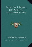 Selectae E Novo Testamento Historiae (1769) 1286438306 Book Cover