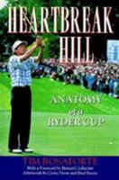 Heartbreak Hill: Anatomy of a Ryder Cup 0312143516 Book Cover