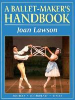 A Balletmaker's Handbook: Sources, Vocabulary, Styles 0878300171 Book Cover