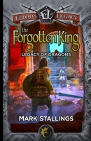 The Forgotten King: Legacy of Dragons 1959994204 Book Cover