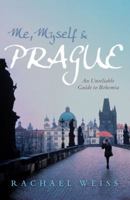 Me, Myself and Prague: An Unreliable Guide to Bohemia 1741148200 Book Cover