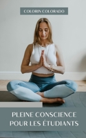 Pleine conscience pour les étudiants: Pleine conscience et méditation pour vous aider à étudier B0F79TVJYW Book Cover