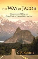 The Way of Jacob: Discussions on Tithing and Other Works of Human Effort and Law 1449728227 Book Cover