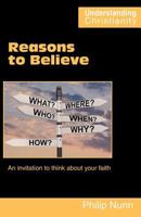 Reasons to Believe: An Invitation to Think about Your Faith 0901860964 Book Cover