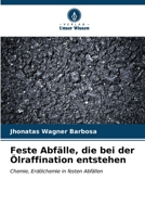 Feste Abfälle, die bei der Ölraffination entstehen B0CL5QXLHL Book Cover