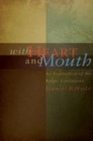 With Heart and Mouth: An Exposition of the Belgic Confession 0979367751 Book Cover
