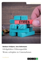 Erfolgsfaktor Führungsethik. Werte schöpfen in Unternehmen (German Edition) 3668965153 Book Cover