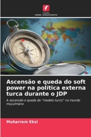 Ascensão e queda do soft power na política externa turca durante o JDP (Portuguese Edition) 6208375959 Book Cover