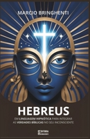 Hebreus em Linguagem Hipnótica para Integrar as Verdades Bíblicas no Seu Inconsciente (Portuguese Edition) B0DSV3MX4X Book Cover
