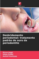 Desbridamento periodontal: tratamento padrão de ouro da periodontite (Portuguese Edition) 620850693X Book Cover