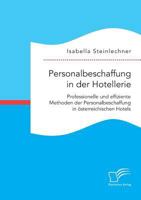 Personalbeschaffung in Der Hotellerie. Professionelle Und Effiziente Methoden Der Personalbeschaffung in Osterreichischen Hotels 3959349297 Book Cover