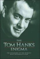 The Tom Hanks Enigma: The Biography of the World's Most Intriguing Movie Star 1857823273 Book Cover