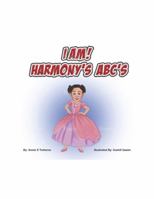 I AM! HARMONY'S ABC'S 0578969017 Book Cover