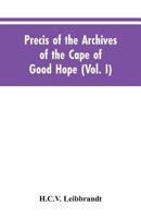 Precis of the Archives of the Cape of Good Hope: Requesten (memorials), 1715-1806 9353605261 Book Cover