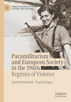 Paramilitarism and European Society in the 1940s: Regimes of Violence (World Histories of Crime, Culture and Violence) 3031749731 Book Cover