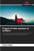 Fugue of the woman in writers: A look at a very symbolic feminine reaction by French, French-speaking and English-speaking authors 6205901080 Book Cover
