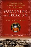 Surviving the Dragon: A Tibetan Lama's Account of 40 Years under Chinese Rule 1605297542 Book Cover