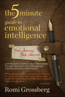 The 5-Minute Guide to Emotional Intelligence: Your Journey Your Journal 1530827442 Book Cover