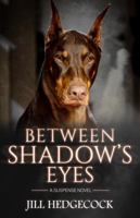 Between Shadow's Eyes: A Suspense Novel 173224152X Book Cover