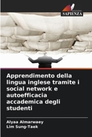 Apprendimento della lingua inglese tramite i social network e autoefficacia accademica degli studenti (Italian Edition) 620243676X Book Cover