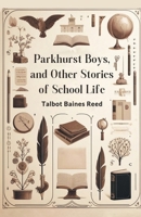 Parkhurst Boys: And Other Stories of School Life 1517414768 Book Cover