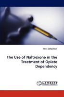 The Use of Naltrexone in the Treatment of Opiate Dependency 3838339614 Book Cover