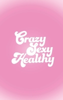 Crazy Sexy Healthy 1088015425 Book Cover