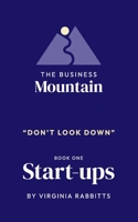 The Business Mountain - Don’t Look Down: Startups 139991314X Book Cover