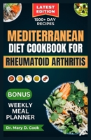 MEDITERRANEAN DIET COOKBOOK FOR RHEUMATOID ARTHRITIS: 30 Essential anti-inflammatory recipes to fight arthritis, fatigue, and inflammation (NUTRITION GUIDE FOR BONE AND JOINT DISEASES) B0CV5FT5ZG Book Cover