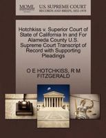 Hotchkiss v. Superior Court of State of California In and For Alameda County U.S. Supreme Court Transcript of Record with Supporting Pleadings 1270086537 Book Cover